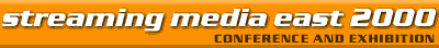 Streaming Media East 2000 Show Report