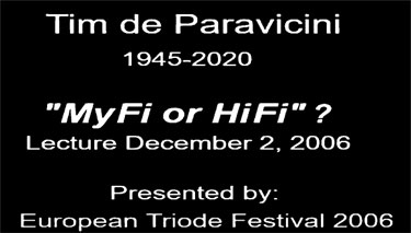 Remembering Tim de Paravicini October 1945 To December 2020 Lecture by Tim de Paravicini in December 2006 as we all celebrate the triode's 100th anniversary.